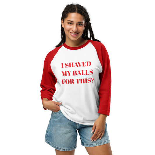 I Shaved My Balls 3/4 Sleeve Tee